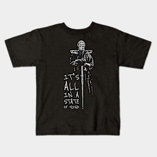 It's All In the State of Mind Kids T-Shirt